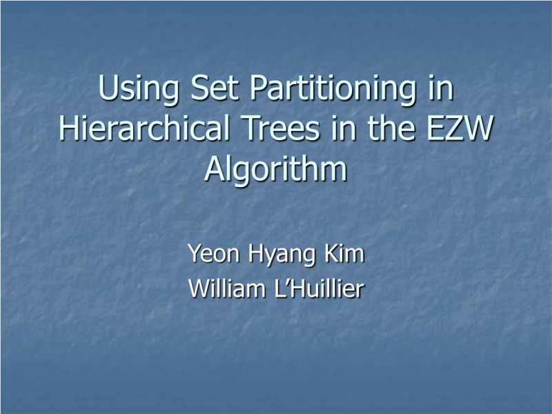 Ppt Using Set Partitioning In Hierarchical Trees In The Ezw Algorithm Powerpoint Presentation - Premium Landscape Texture Gallery - Mobile