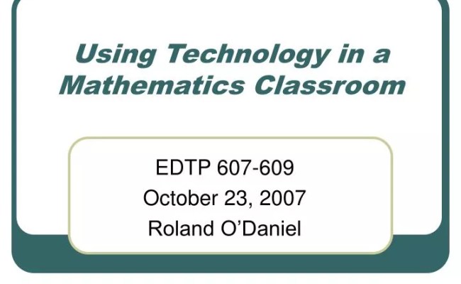 PPT - Using Technology In A Mathematics Classroom PowerPoint ...