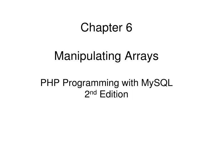 Ppt Chapter 6 Manipulating Arrays Php Programming With Mysql 2 Nd Edition Powerpoint - HD Minimal Images for Desktop