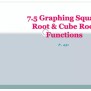 PPT - 7.5 Graphing Square Root & Cube Root Functions PowerPoint ...