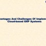 PPT - Advantages And Challenges Of Implementing Cloud-based ERP Systems ...