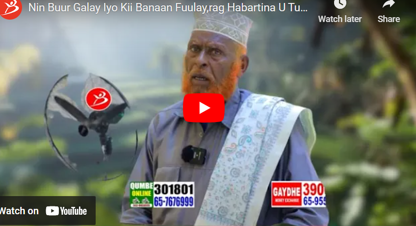Nin Buur Galay Iyo Kii Banaan Fuulay,rag Habartina U Tuyayoo Rag Walal Wuxuu Ku Dhaamo Male