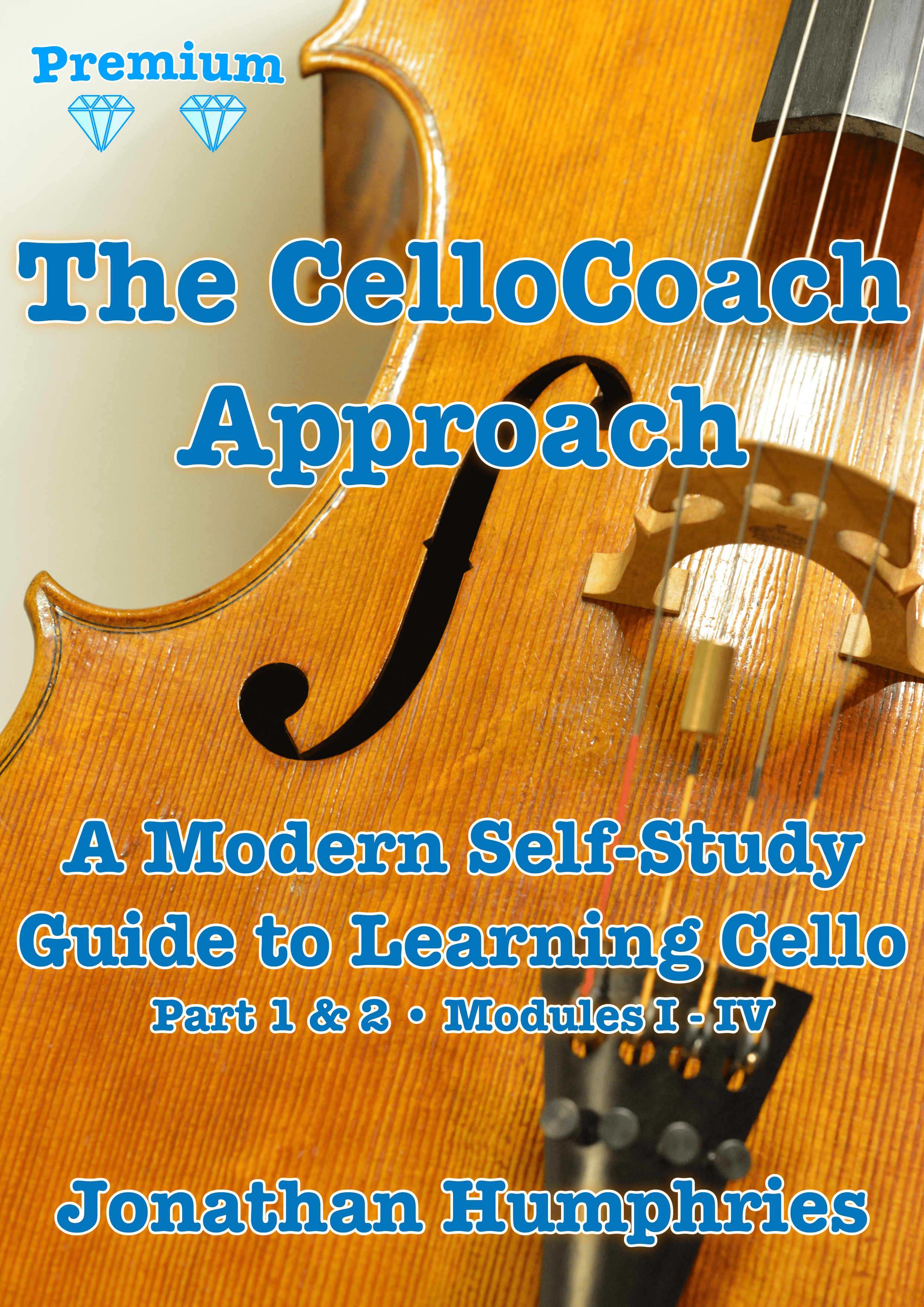 💎 Premium Access – The CelloCoach Approach: COMPLETE BUNDLE Part 1 & 2 (Modules I – IV )