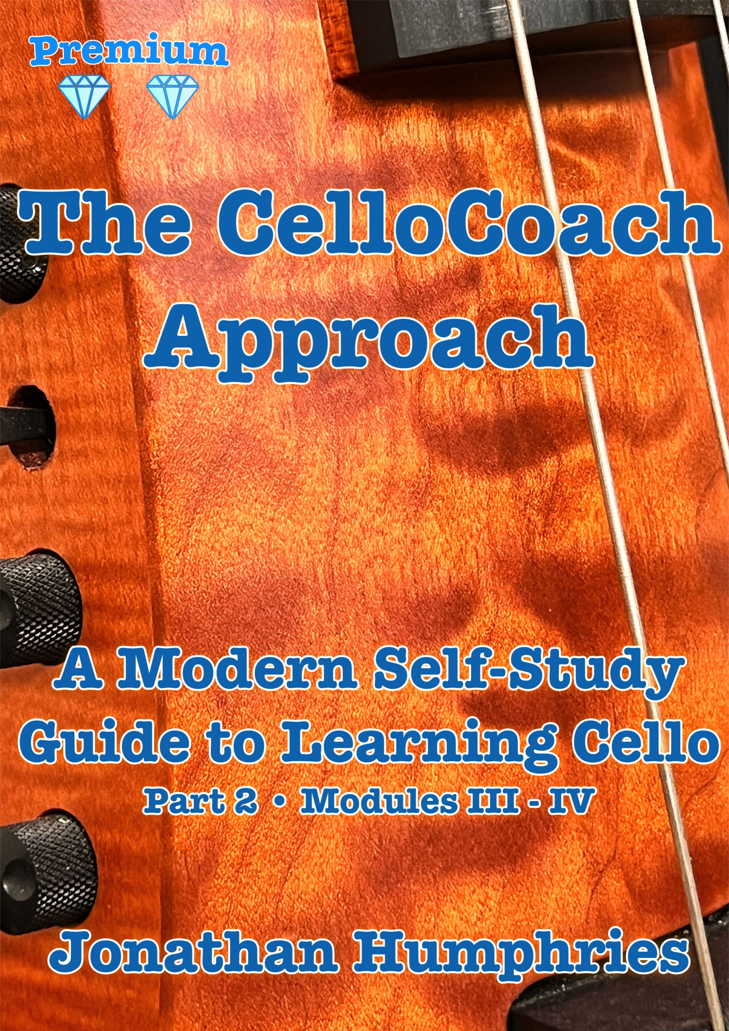 💎 Premium Access – The CelloCoach Approach: Part 02 (Modules III & IV ) “Mechanics”