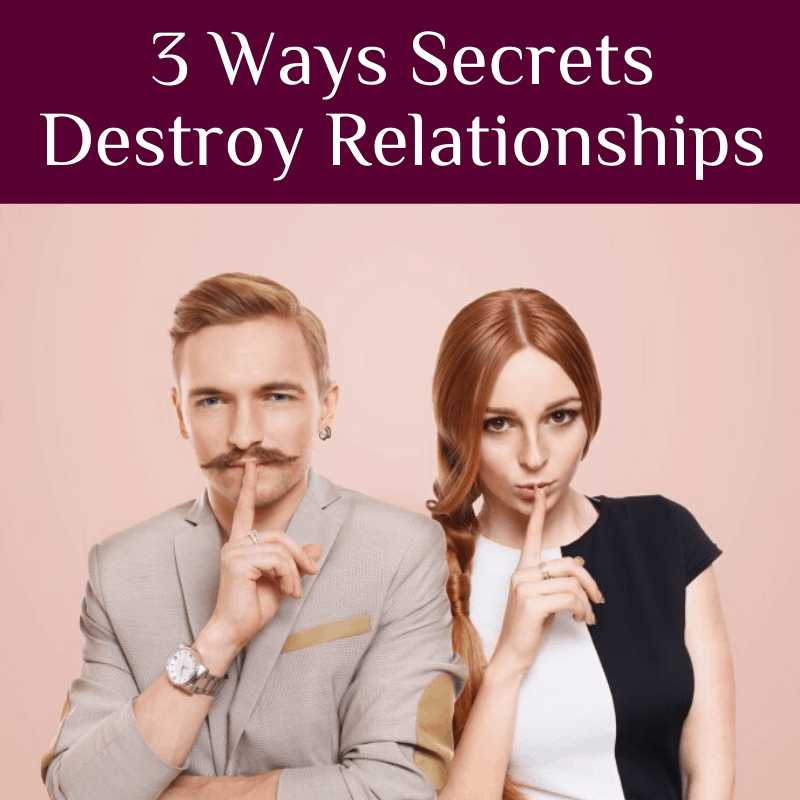 3 ways secrets destroy relationships