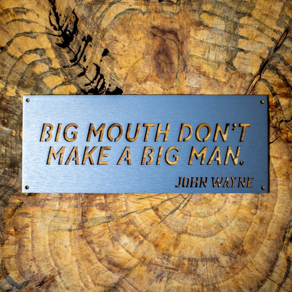 John Wayne "Big Mouth Don't Make a Big Man" Metal Wall Sign