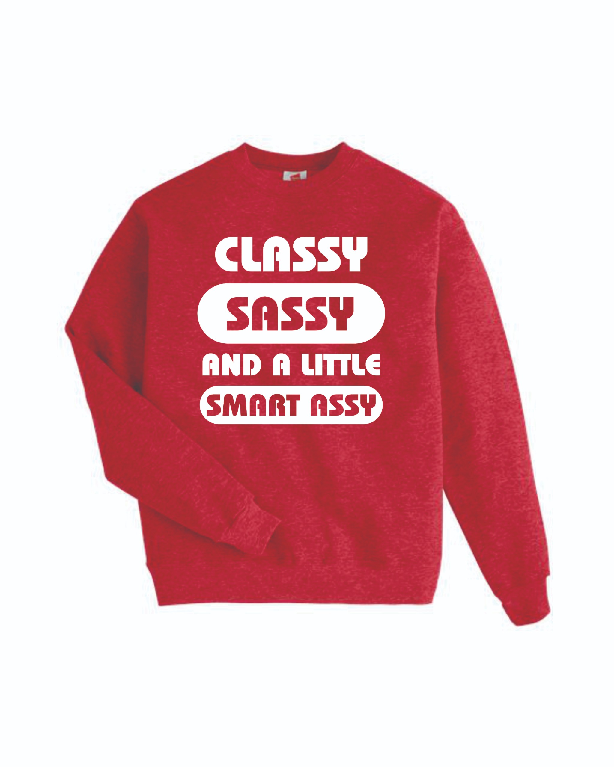 Classy Sassy and a Little Smart Assy Crewneck Sweatshirt