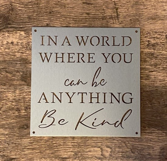 In a World Where You Can Be Anything Be Kind Metal Sign