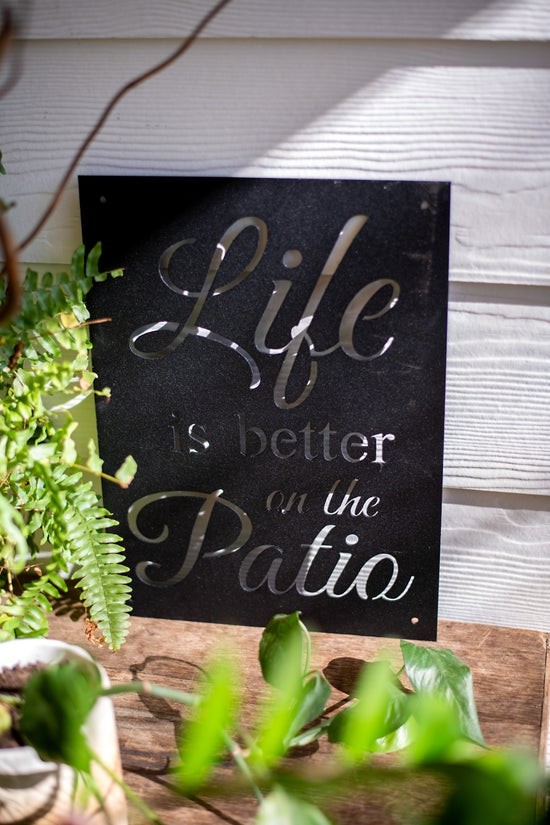 Life Is Better on the Patio Metal Wall Sign