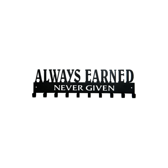Always Earned Never Given Metal Medal Hanger – 10 Hooks