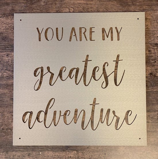 You Are My Greatest Adventure Metal Wall Sign
