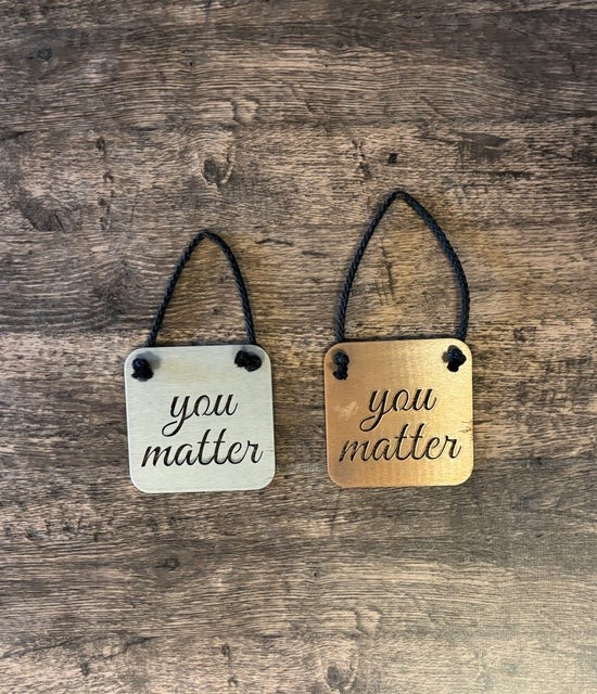 You Matter Mini Hanging Metal Sign