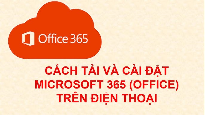 Cách cài đặt Office 365 trên điện thoại