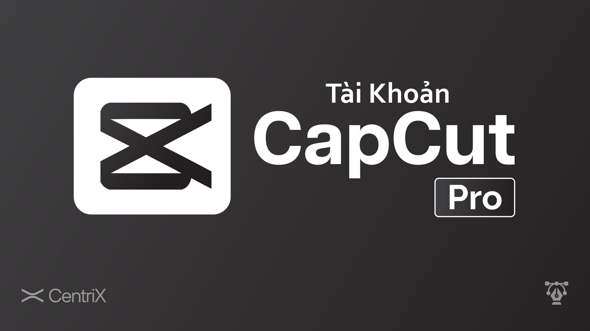 Tài khoản CapCut Pro