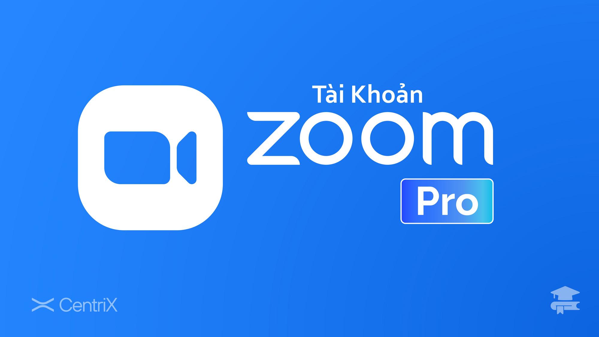Nâng cấp Tài khoản Zoom Pro 1 tháng