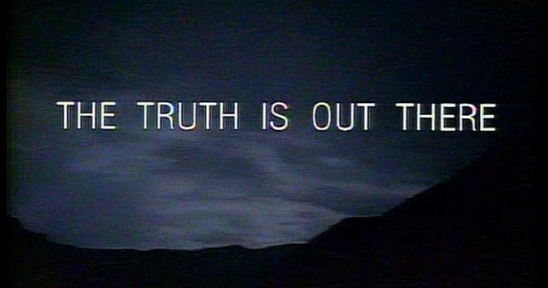 Screen cap from the X-Files reading "The Truth is Out There"