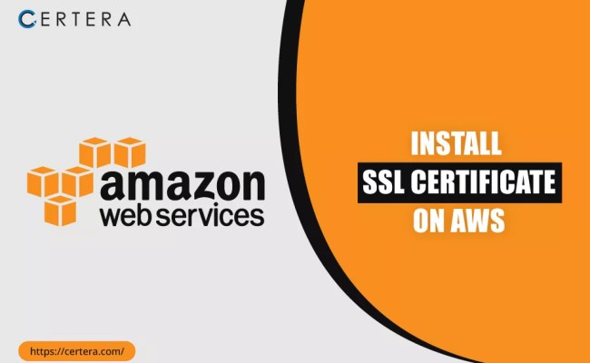 How To Install SSL Certificate On AWS - A Detailed Guide