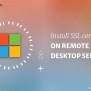 How To Install SSL Certificate On Remote Desktop Services?