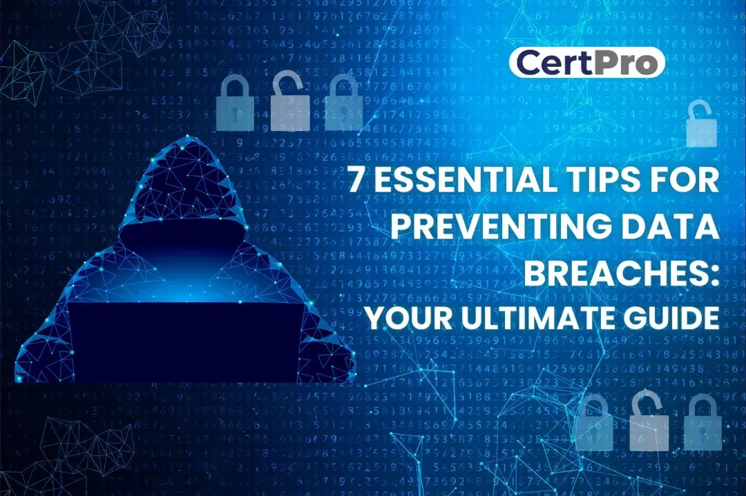 Data breaches prevention: 7 essential tips