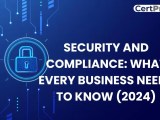 Security And Compliance What Every Business Must Know 2024