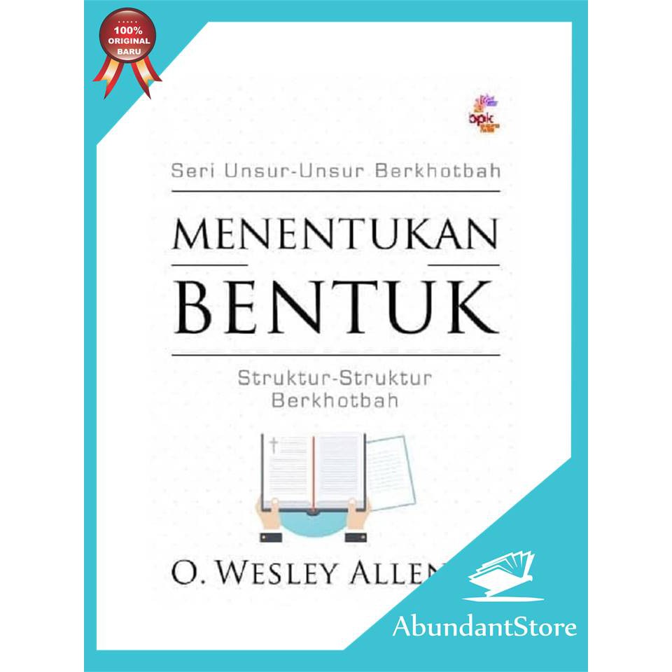 Buku Menentukan Bentuk - Seri Unsur-Unsur Berkhotbah - O. Wesley Allen |  Shopee Indonesia