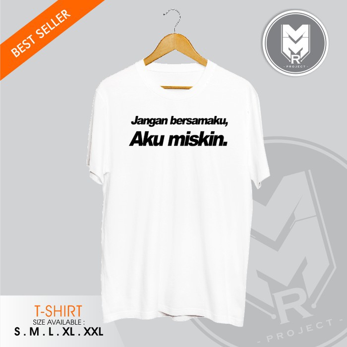 Kita merasa apa yang kita lakukan tak lebih hanya ibarat setetes air di lautan. Kaos Baju Tshirt Kata Kata Unik Jangan Bersamaku Aku Miskin Brother Store Shopee Indonesia
