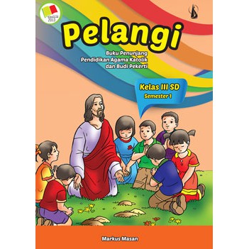 Buku pendidikan agama katolik dan budi pekerti kelas iii ditulis dengan . Buku Agama Katolik Kelas 3 Sd Kurikulum 2013 Beinyu Com