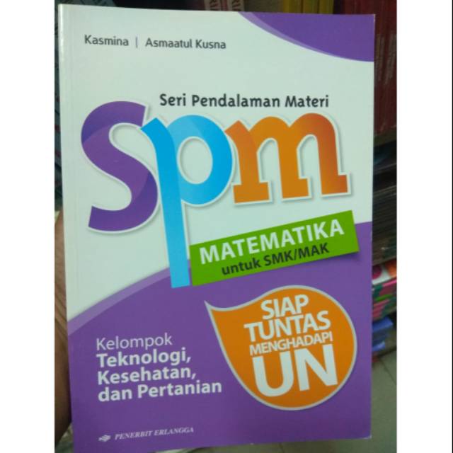 Erlangga un 2019 spm matematika smk teknologi kesehatan pertanian. Spm Matematika Untuk Smk Mak Kurikulum 2013 Revisi Kelompok Teknologi Kesehatan Pertanian Shopee Indonesia