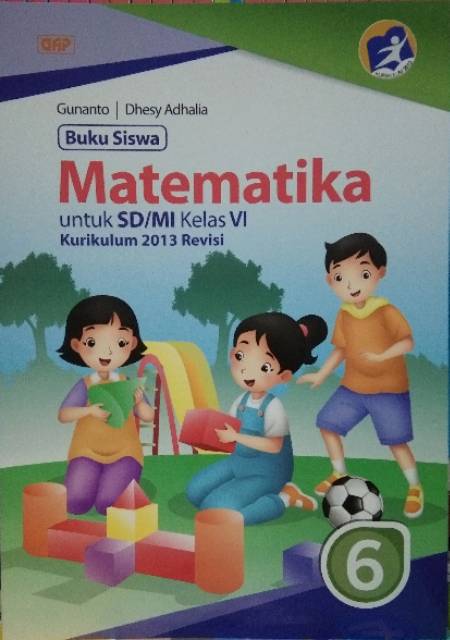 Pada buku guru matematika untuk sd/mi kelas iv ini mempunyai tujuan untuk membantu guru dan siswa agar dapat bisa memfasilitasi siswa belajar dan memahami materi matematika. Matematika Gap Untuk Sd Mi Kelas 6 Kurikulum 2013 Revisi Shopee Indonesia