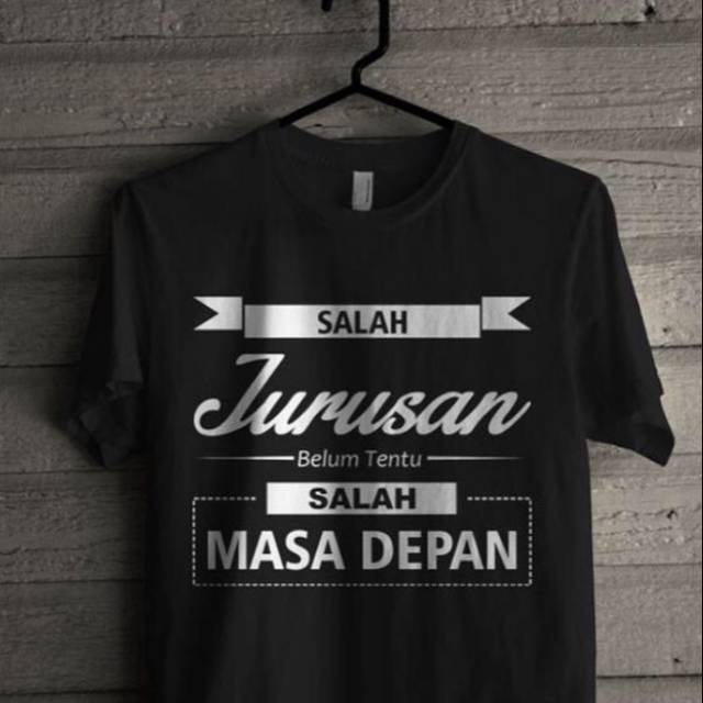 Pemilihan wallpaper yang tepat juga akan membuat hp. Kaos Distro Kata Bijak Salah Jurusan Belum Tentu Salah Masa Depan Shopee Indonesia