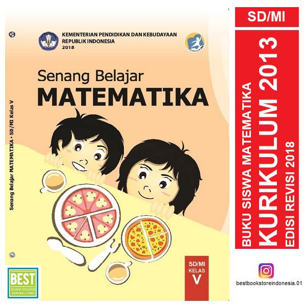 buku kurikulum 2013 kelas 11 edisi revisi 2017 sahabat buku paket pada awal tahun pelajaran baru ini kebutuhan siswa maupun guru terhadap buku pelajaran semakin meningkat. Buku Siswa Senang Belajar Matematika Kurikulum 2013 Kelas 5 Sd Edisi Revisi 2018 Kemendikbud K13 Shopee Indonesia