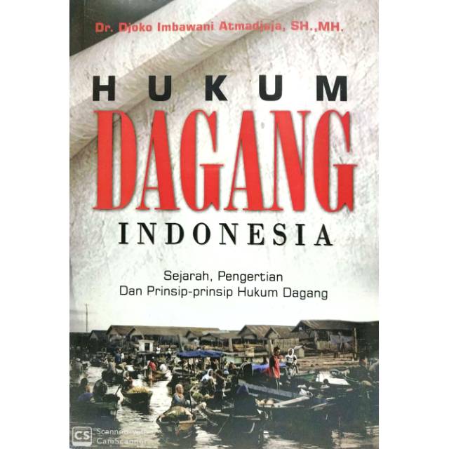 Pengertian hukum administrasi negara · sumber hukum tata negara. HUKUM DAGANG INDONESIA Sejarah Pengertian dan Prinsip Hukum Dagang Djoko Imbawani SETARA PRESS ...