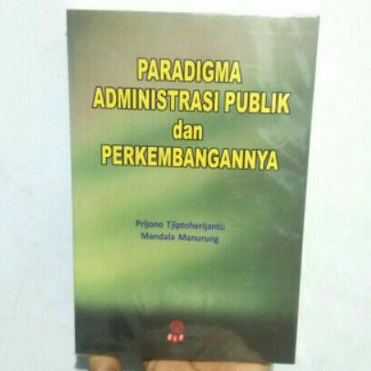 Paradigma Administrasi Publik Dan Perkembangannya Prijono Tjiptoherijanto  Original | Shopee Indonesia