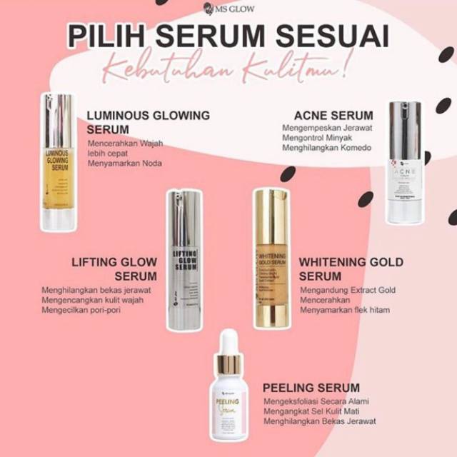 Hanya di oles malam hari seluruh wajah hingga meresap kemudian gunakan. serum MS GLOW-LUMINOUS-LIFTING-PEELING-WHITENING-ACNE ...