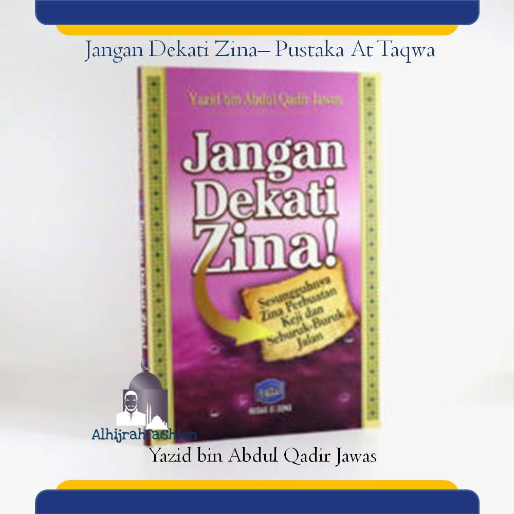 Imam ahmad bin hanbal berkata, aku tidak mengetahui dosa yang lebih besar setelah membunuh manusia melainkan berbuat zina. Buku Jangan Dekati Zina Pustaka At Taqwa Soft Cover Ustadz Yazid Shopee Indonesia