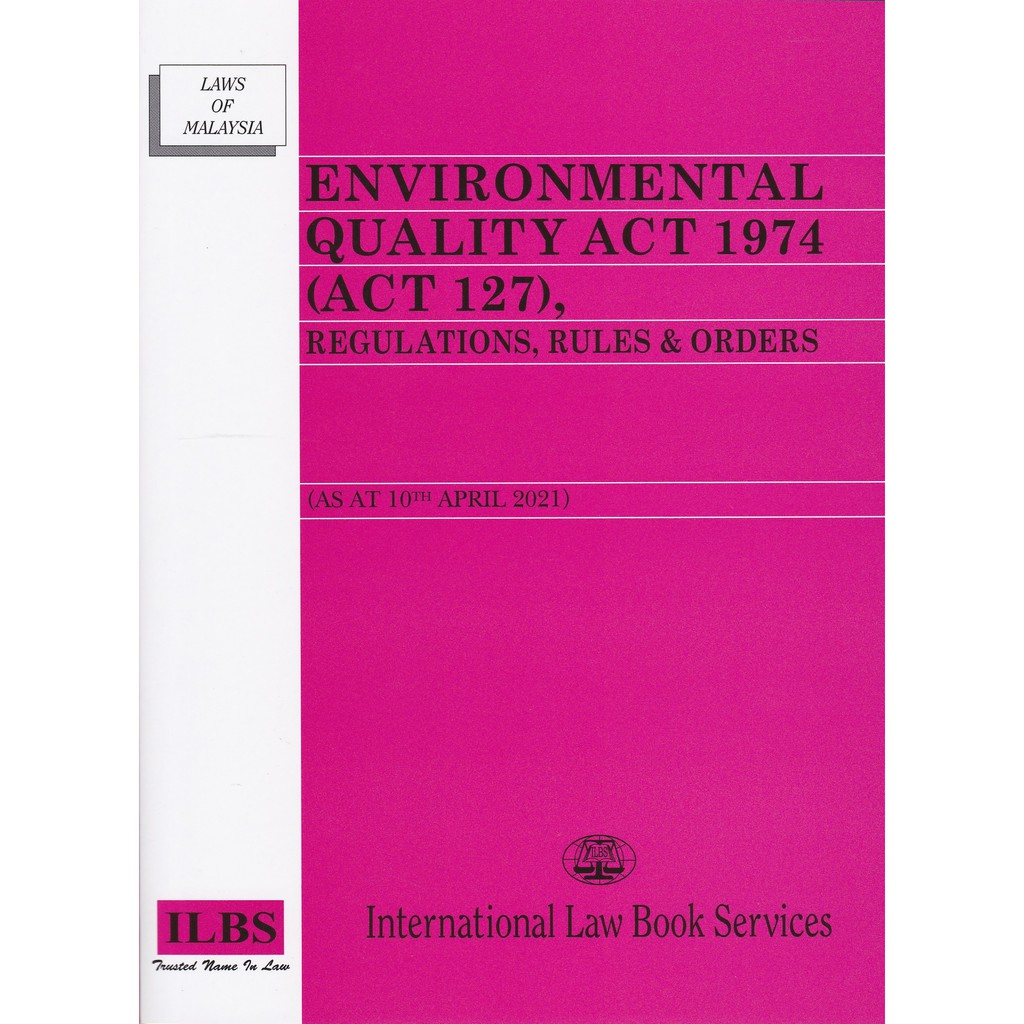 environmental quality act 1974 and regulations details on environmental quality act 1974 and regulations amendments from 1980 to march 1994, with index : Buy Environmental Quality Act 1974 Act 127 Regulations Rules Orders As At 10th April 2021 Seetracker Malaysia