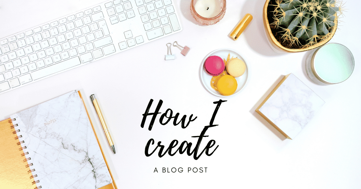How I Create A Blog Post