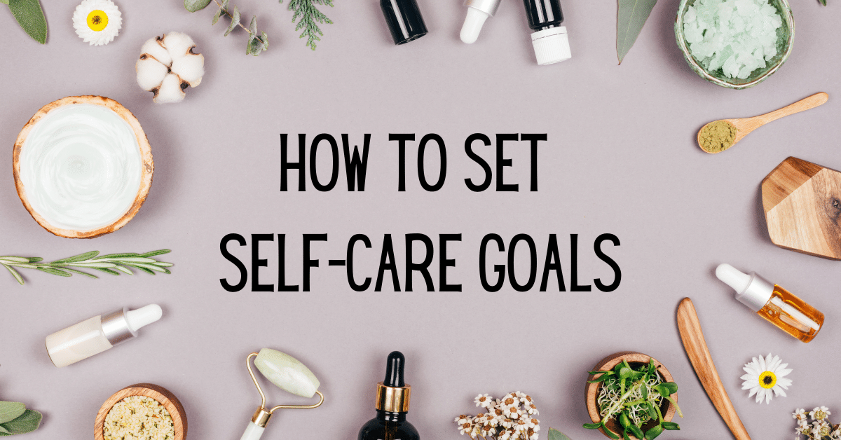 How To Set Self-Care Goals