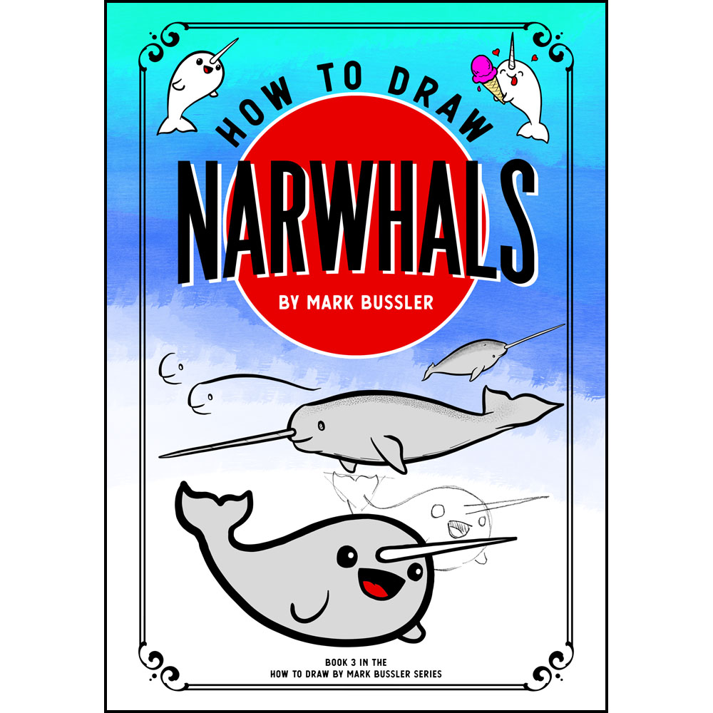 How To Draw Narwhals by Mark Bussler CGR Publishing