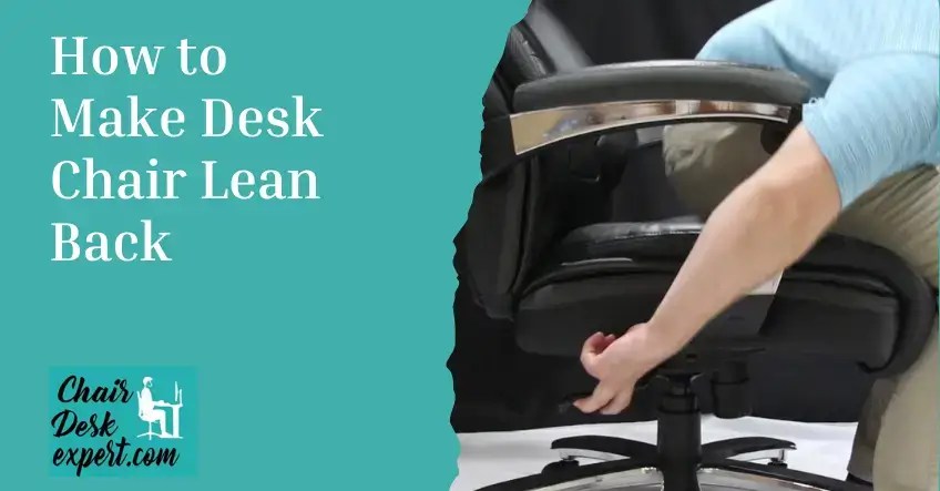 Effortlessly: how to make desk chair lean back