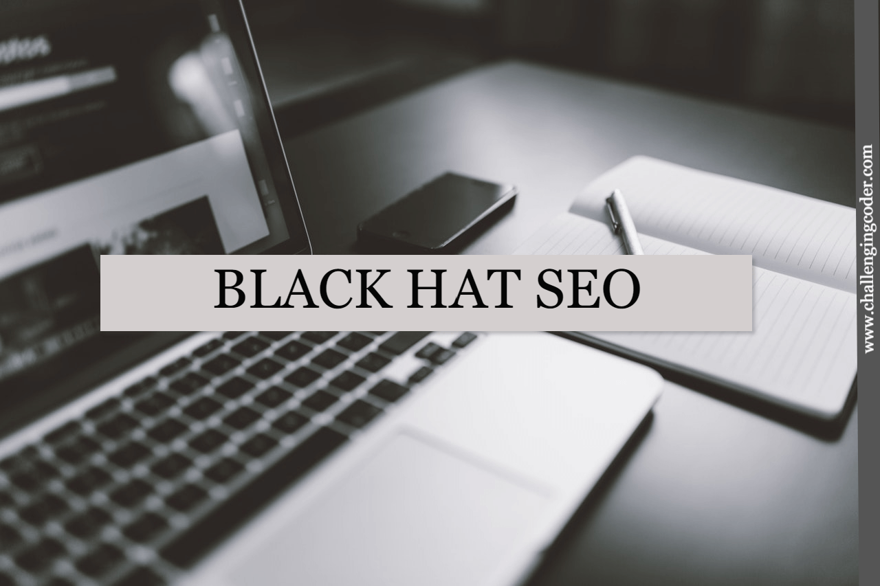 What is Black Hat SEO? How To Avoid Practicing Black Hat SEO?