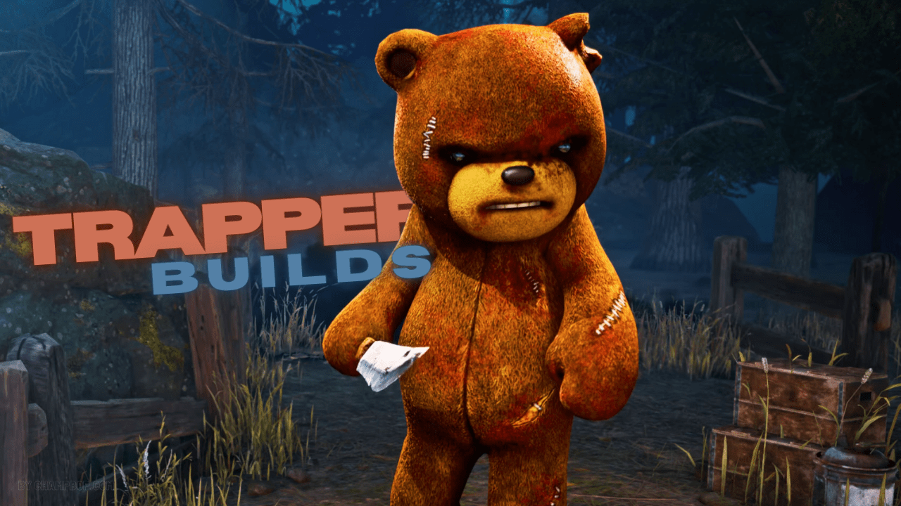 Dead by Daylight: Best Trapper Builds 2024