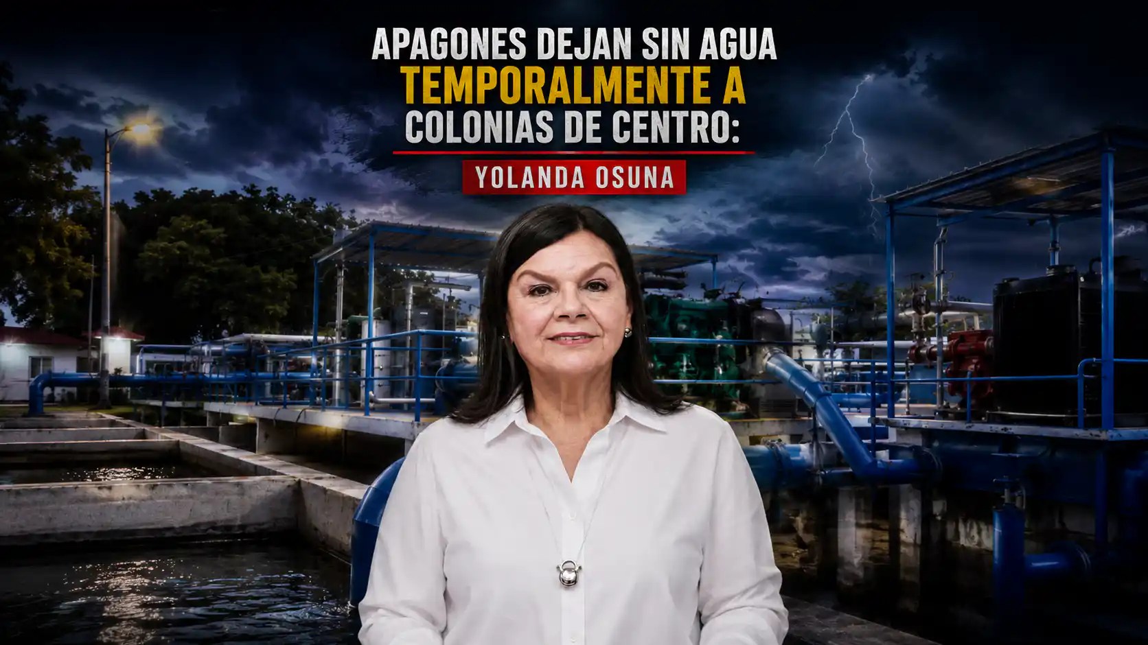 Apagones de CFE dejan sin agua a colonias de Villahermosa: Yolanda Osuna