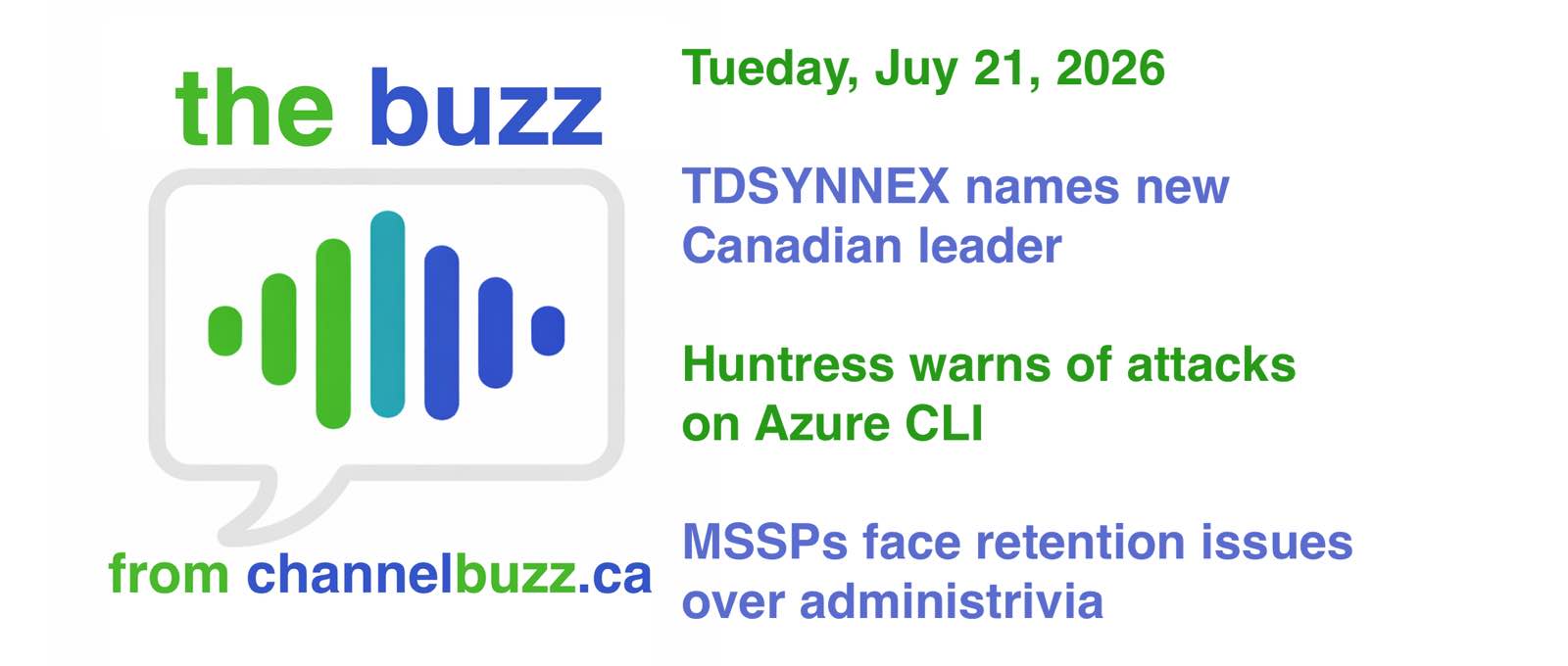 The Buzz: TD SYNNEX names Chris Fabes in Canada, Huntress flags Azure CLI password spray attacks, and MSSP retention moves beyond salary