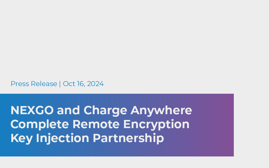 Nexgo and charge anywhere complete remote encryption key injection