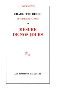Dans ce témoignage, elle raconte sa déportation . Note de lecture : « Auschwitz et après (Charlotte Delbo) | «Charybde 27