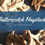 Butterscotch Haystacks