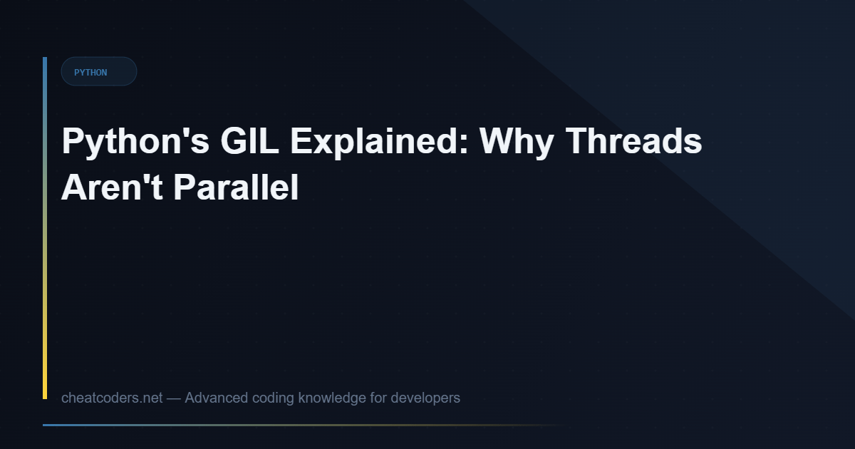 Python’s GIL Explained: Why Your Threads Aren’t Actually Parallel (And the Fix)