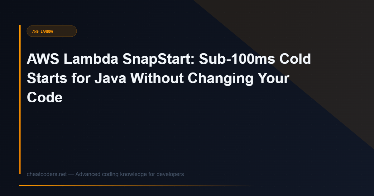 AWS Lambda SnapStart: Sub-100ms Cold Starts for Java Without Changing Your Code