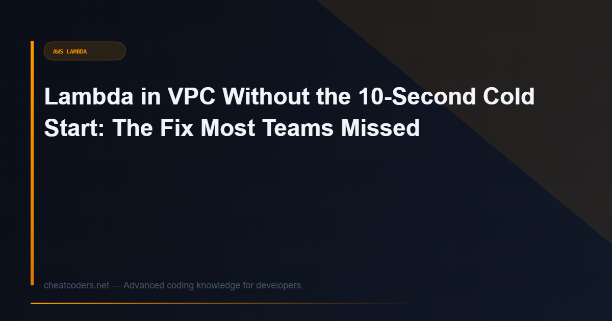 Lambda in VPC Without the 10-Second Cold Start: The Fix Most Teams Missed